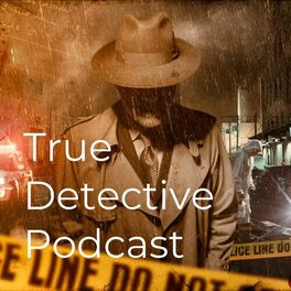 Listen To True Detective Podcast Podcast | Deezer