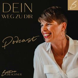 Show cover of DEIN Weg zu DIR. Der Podcast für DICH mit Bettina Greschner