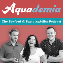Show cover of Aquademia: The Seafood and Sustainability Podcast