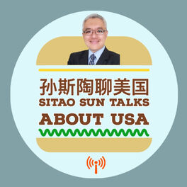 Show cover of 孙斯陶聊美国 Sitao Sun Talks about USA