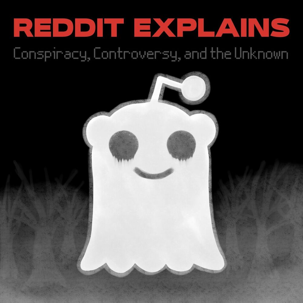 Listen to Reddit Explains Conspiracy & the Unknown podcast