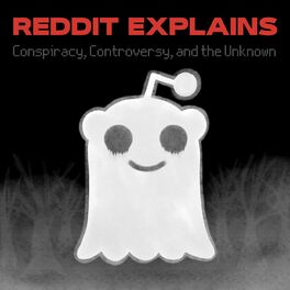 Show cover of Reddit Explains Conspiracy & the Unknown