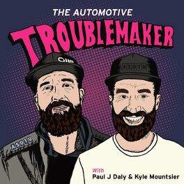 Show cover of The Automotive Troublemaker w/ Paul J Daly and Kyle Mountsier