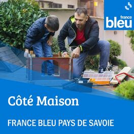 Show cover of Côté Maison sur France Bleu Pays de Savoie