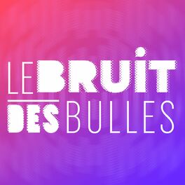 Show cover of Le Bruit des Bulles