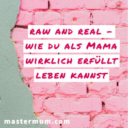 Show cover of RAW and REAL - Wie du als Mama wirklich erfüllt leben kannst