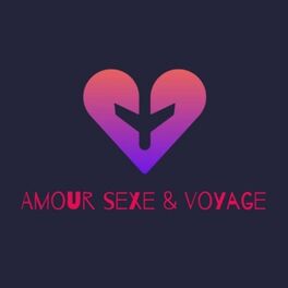 Show cover of Amour, Sexe & Voyage
