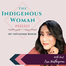 Show cover of The Indigenous Woman Podcast
