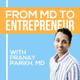 Show cover of From MD to Entrepreneur with Dr. Pranay Parikh