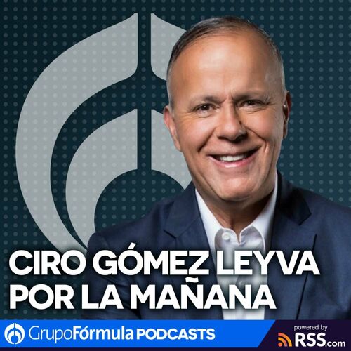 Escucha el podcast Ciro G mez Leyva por la Ma ana Deezer