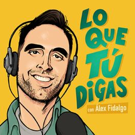 Show cover of LO QUE TÚ DIGAS con Alex Fidalgo