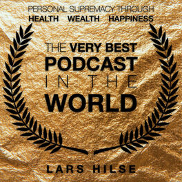 Show cover of The Very Best Podcast In The World - Personal Supremacy Through Health, Wealth, Happiness