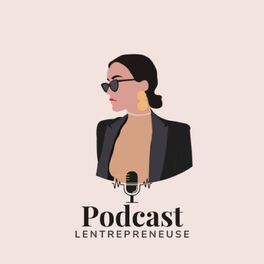 Show cover of Le podcast de Lentrepreneuse 👩🏻‍💻