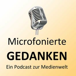 Show cover of Microfonierte Gedanken - Ein Podcast zur Medienwelt