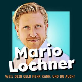 Show cover of Mario Lochner – Weil dein Geld mehr kann!