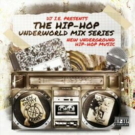 Show cover of The Hip-Hop Underworld Mix Series - DJ I.E.