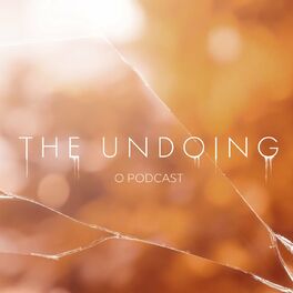Show cover of The Undoing: O Podcast