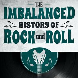 Show cover of The Imbalanced History of Rock and Roll