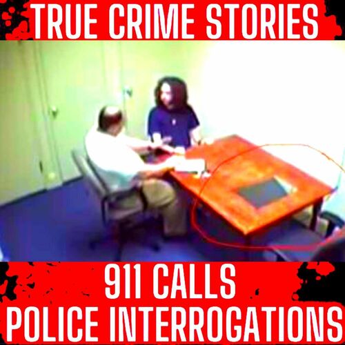 Listen To True Crime Podcast 2024 REAL Police Interrogations 911   500x500 