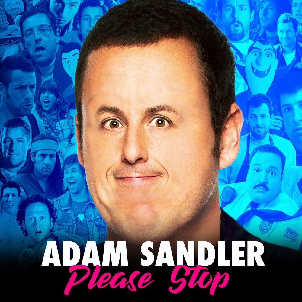 Listen to Adam Sandler Please Stop podcast | Deezer