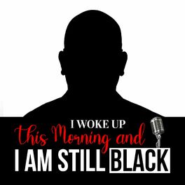 Show cover of I Woke Up This Morning And I am Still Black!