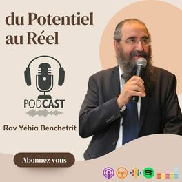 Show cover of Du Potentiel au Réel avec le Rav Benchetrit