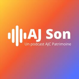 Show cover of AJ Son, Un podcast AJC Patrimoine