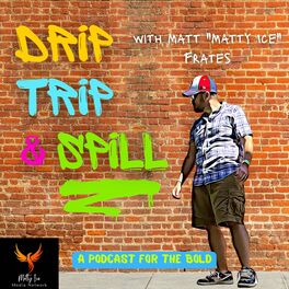 Show cover of Drip, Trip & Spill with Matt 