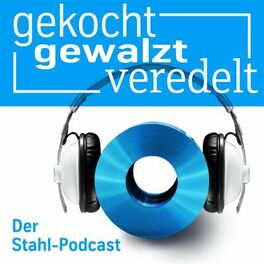 Show cover of gekocht, gewalzt, veredelt: Der Stahl-Podcast