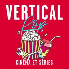 Show cover of Vertical Pop : Cinéma et séries