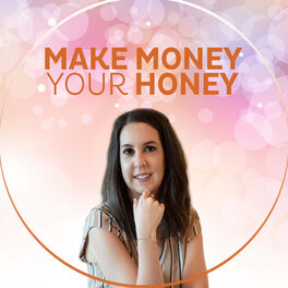 Show cover of The Make Money Your Honey Podcast