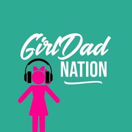 Show cover of Girl Dad Nation