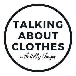 Show cover of Talking About Clothes with Holly Chayes