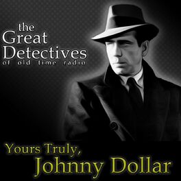 Show cover of The Great Detectives Present Yours Truly Johnny Dollar (Old Time Radio)
