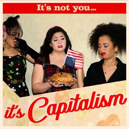 Show cover of It's Not You, It's Capitalism