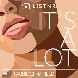 Show cover of It's A Lot with Abbie Chatfield