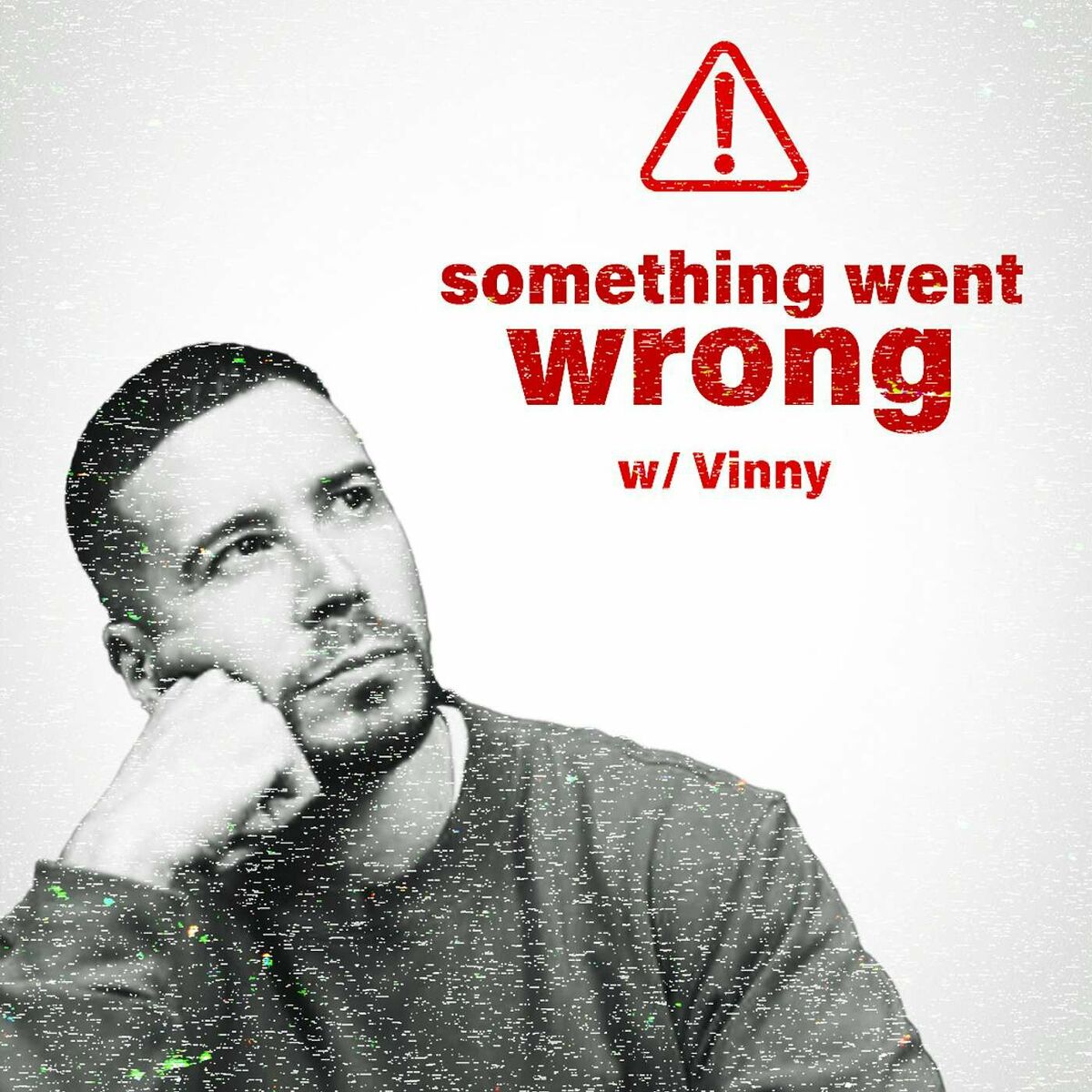 Listen to Something Went Wrong W/ Vinny podcast | Deezer