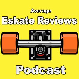 Show cover of Average Eskate Reviews Podcast