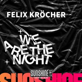 Show cover of We Are The Night mit Felix Kröcher. Ein Podcast von SUNSHINE LIVE.