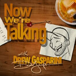 Show cover of NOW WE'RE TALKING with Drew Gasparini
