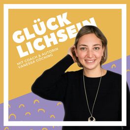 Show cover of Glücklichsein – Podcast für mehr Glück & Selbstliebe