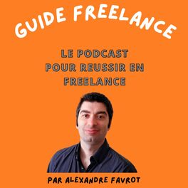 Show cover of Guide Freelance, Le Podcast pour Réussir en Freelance