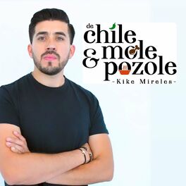 Show cover of De Chile, Mole y Pozole con Kike Mireles