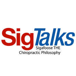 Show cover of SigTalks: Sigafoose THE chiropractic philosophy