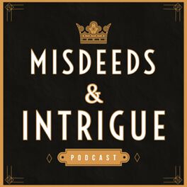 Show cover of Misdeeds & Intrigue:  The Royal, Wealthy & Notorious Scandals