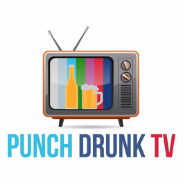 Listen to Punch Drunk TV podcast