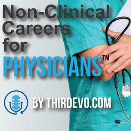 Show cover of NonClinical Careers for Physicians™ Podcast