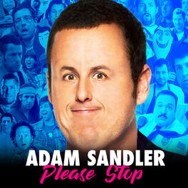 Show cover of Adam Sandler Please Stop