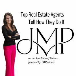 Show cover of Top Real Estate Agents Tell How They Do It: Jere Metcalf Podcast