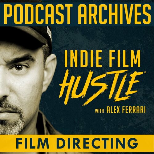 500px x 500px - Listen to Indie Film HustleÂ® Podcast Archives: Film Directing podcast |  Deezer